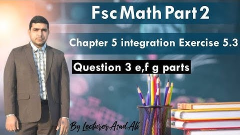 Math 12 class chapter 5 exercise 5.3 integration by parts
