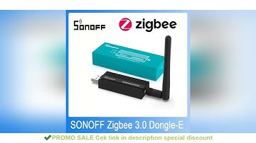 SONOFF Zigbee Dongle-E 3.0 USB Dongle Universal ZigBee Gateway via ZHA or Zigbee2MQTT Support SONOFF