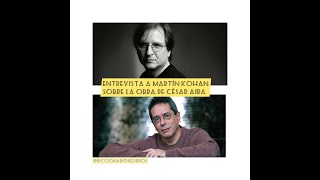 Ciclo de conversaciones de Diccionario de Libros: una entrevista a Martín Kohan sobre César Aira