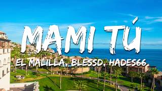 El Malilla, Blessd, Hades66 - Mami Tú (Remix) (Texto/Lyrics)