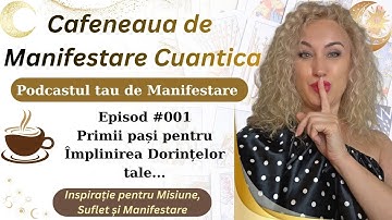 Cafeaua Cuantica 1 - Primii Pasi pentru Implinirea Dorintelor tale...