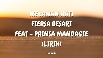Melawan Hati - Fiersa Besari feat  Prinsa Mandagie (Lirik)