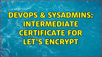 DevOps & SysAdmins: Intermediate certificate for Let