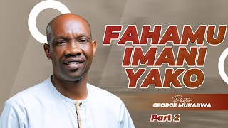 TABIA ZA IMANI YA KIFALME || PASTOR GEORGE MUKABWA || 03/09/2023