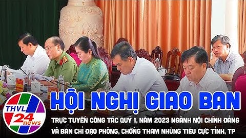 Hội nghị giao ban TT công tác quý 1/2023, ngành Nội chính Đảng và BCĐ phòng, chống tham nhũng...