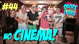 Pagode da Ofensa na Web #44 - No Cinema!