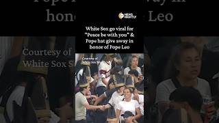 White Sox go viral for Peace be with you and Pope hat give away in honor of Pope Leo