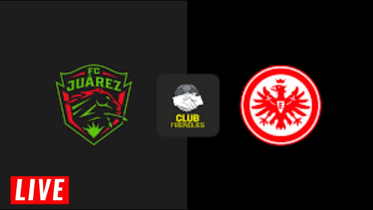 Fc Juarez vs Eintracht Frankfurt Live Score | Club Friendly Football Match 2024