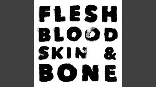 Flesh Blood Skin Bone Youtube