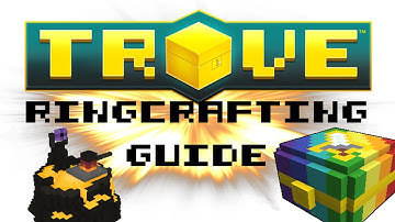 TROVE | RINGCRAFTING GUIDE 1-250! | Trove Guide & Tutorial