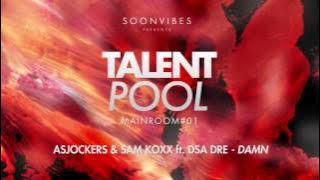 Asjockers & Sam Koxx ft. Dsa Dre - Damn [Talent Pool #1]