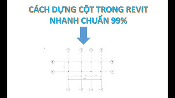 Bài 4 : Dựng Cột Revit Chuẩn Kỹ Sư | Perfect Revit Column Setup