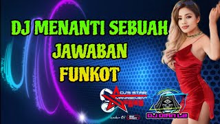 DJ MENANTI SEBUAH JAWABAN FUNKOT VIRAL - Padi