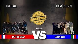 Bad Trip Crew Vs Lotta Boyz - Crew Top 4 - Stance - Trophée Masters International