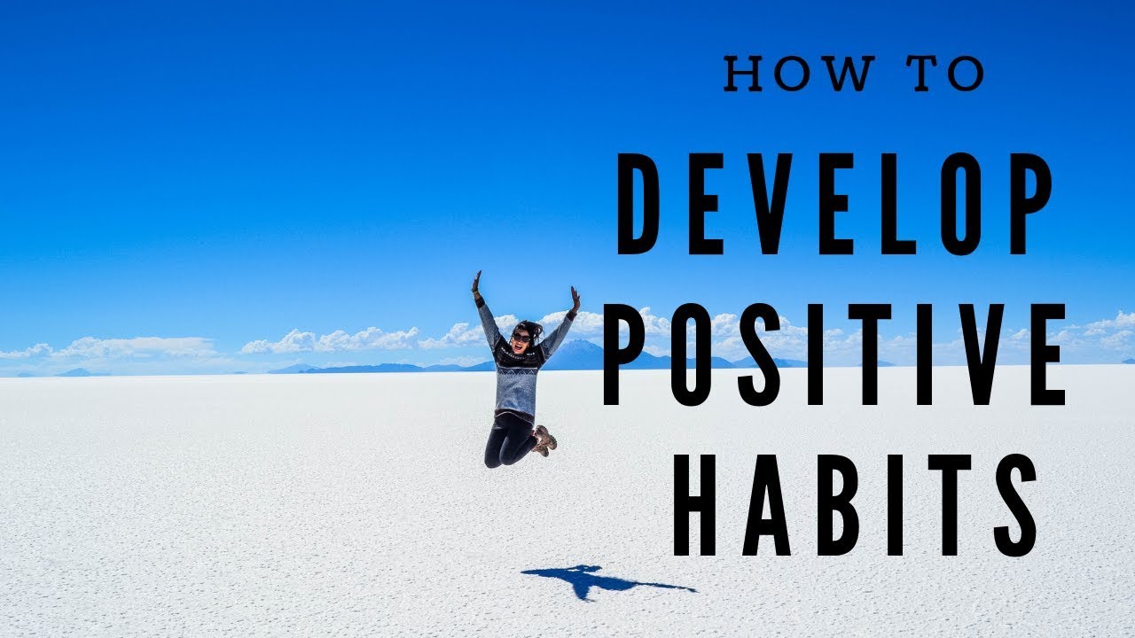 How to Develop Positive Habits - YouTube