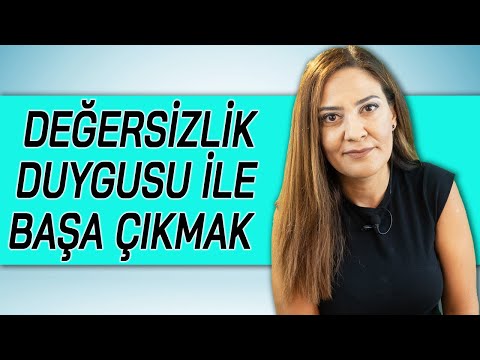 DEĞERSİZLİK DUYGUSU İLE BAŞA ÇIKMAK (Aşağılık Kompleksi Nasıl Yenilir?)