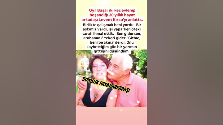 OYA BAŞAR İKİ KEZ EVLENİP BOŞANDIĞI 30 YILLIK HAYAT ARKADAŞI LEVENT KIRCA'YI ANLATTI BİRLİKTE ÇALIŞ.