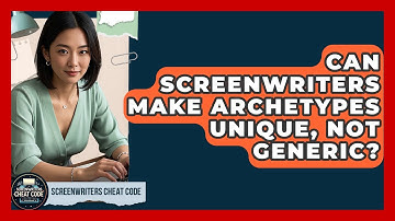 Can Screenwriters Make Archetypes Unique, Not Generic? - Screenwriter