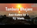 Tambura bhajans by amit kishore vol 7 fiji islands