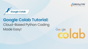 Google Colab Tutorial: Cloud-Based Python Coding Made Easy! | 360DigiTMG