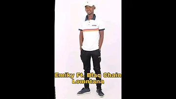 Emiky Ft. Blaq Chain - Lomntana