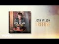 Josh Wilson - I Refuse (Lyric Video)