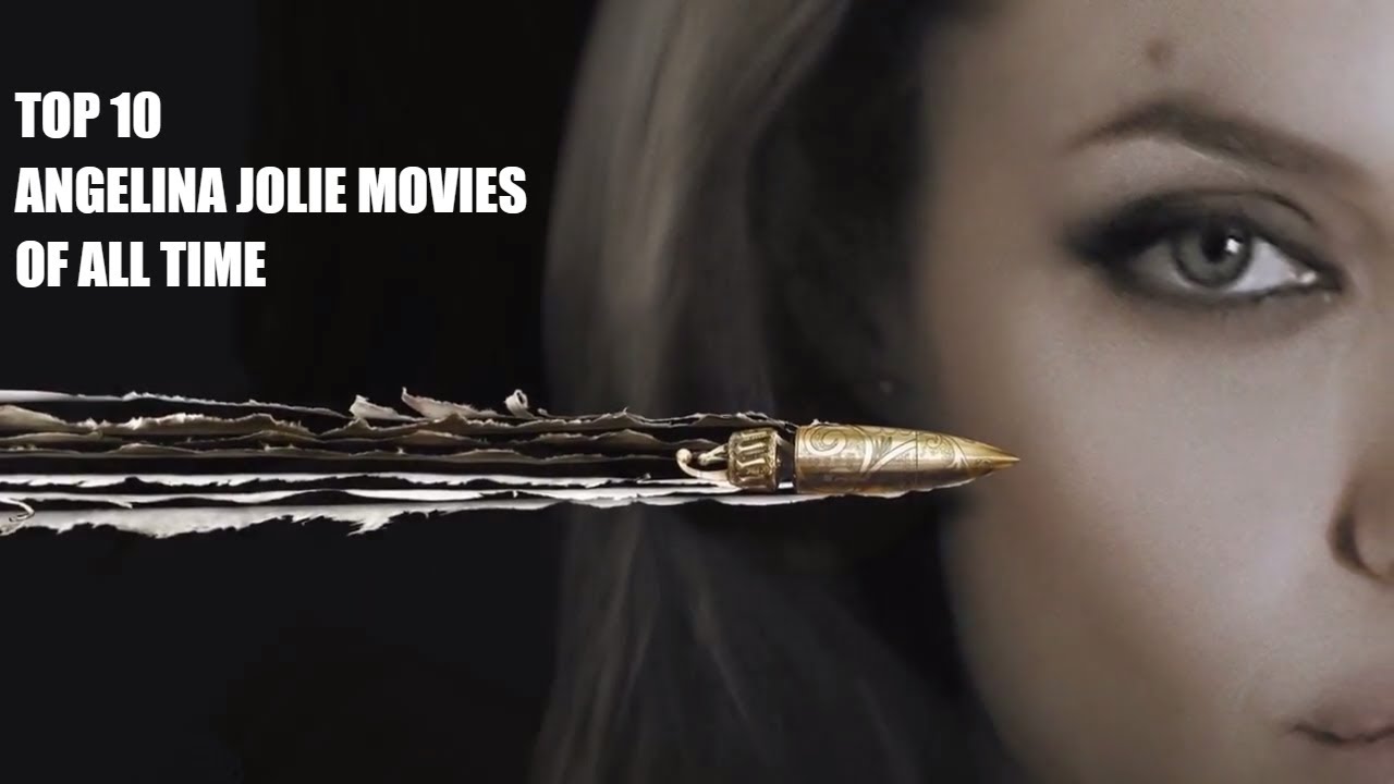 Top 10 Angelina Jolie Movies Of All Time Youtube