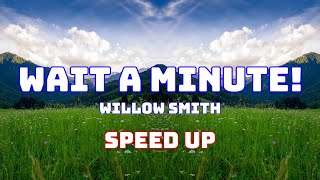 Willow Smith - Wait a Minute! (Speed Up / Fast / Nightcore)