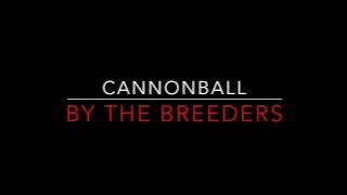 The Breeders - Cannonball [1993] (Improved Video) Lyrics