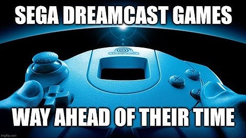 SEGA Dreamcast Games That Were Way Ahead Of Their Time