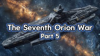 The Seventh Orion War | Part Five | HFY | SciFi Short Stories | SciFi Series