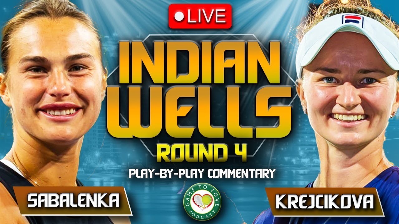 SABALENKA vs KREJCIKOVA Indian Wells 2023 LIVE Tennis Play-by-Play Stream