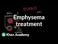 Emphysema treatment | Respiratory system diseases | NCLEX-RN | Khan Academy