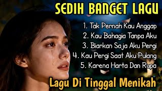 Download Lagu TAK PERNAH KAU ANGGAP ~ LAGU SEDIH PATAH HATI 💔LAGU SEDIH DI TINGGAL MENIKAH 😭 MP3