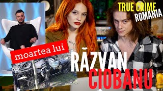 RAZVAN CIOBANU- ACCIDENT SAU MOARTE INSCENATA? TRUE CRIME ROMANIA ep.4