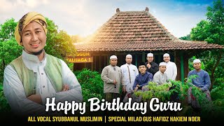 'NEW' HAPPY BIRTHDAY GURU | ALL VOCAL SYUBBANUL MUSLIMIN