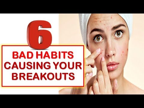 6 BAD HABITS CAUSING YOUR BREAKOUTS