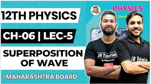 12th Physics | Chapter 6 | Superposition of Wave | Lecture 5  | JR College | 