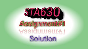 STA630||Assignment#1||solution