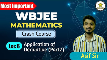 WBJEE 2023 Crash Course | Mathematics Lec 06 Application of derivative (Part 02) | By Asif Sir |