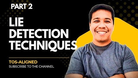 Lie Detection Techniques | Part 2