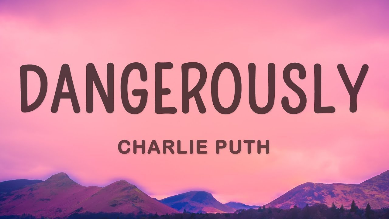 Песня dangerously charlie. Dangerously charlie puth. dangerously charlie puth текст. dangerously чарли пут перевод. ноты песни dangerously чарли пут.