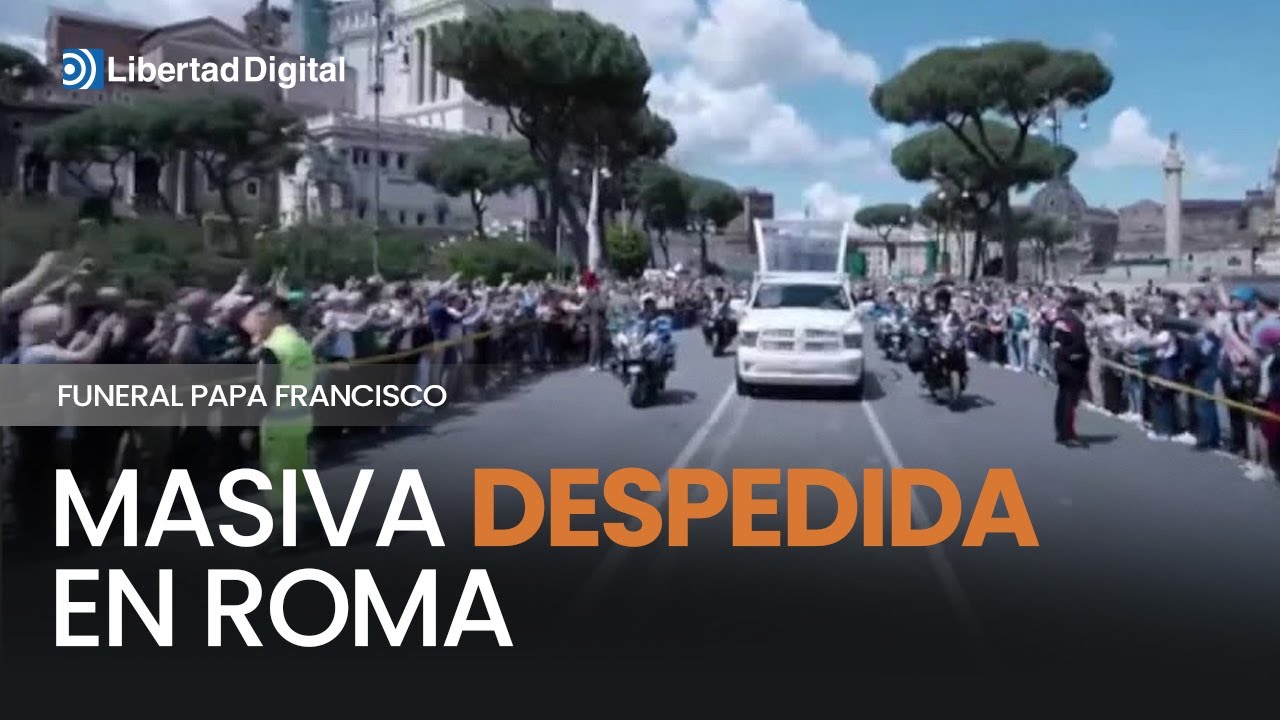 FUNERAL PAPA | Así despidieron miles de personas al papa Francisco por las calles de Roma