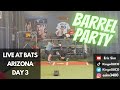 Live At Bats Arizona Day 3 / Barrel Party
