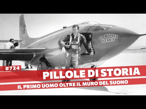 724- Il primo uomo a superare il muro del suono [Pillole di Storia]