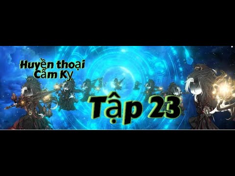 Tập 23 - Huyền Thoại Cấm Kỵ  - Hot Sub - youtube
