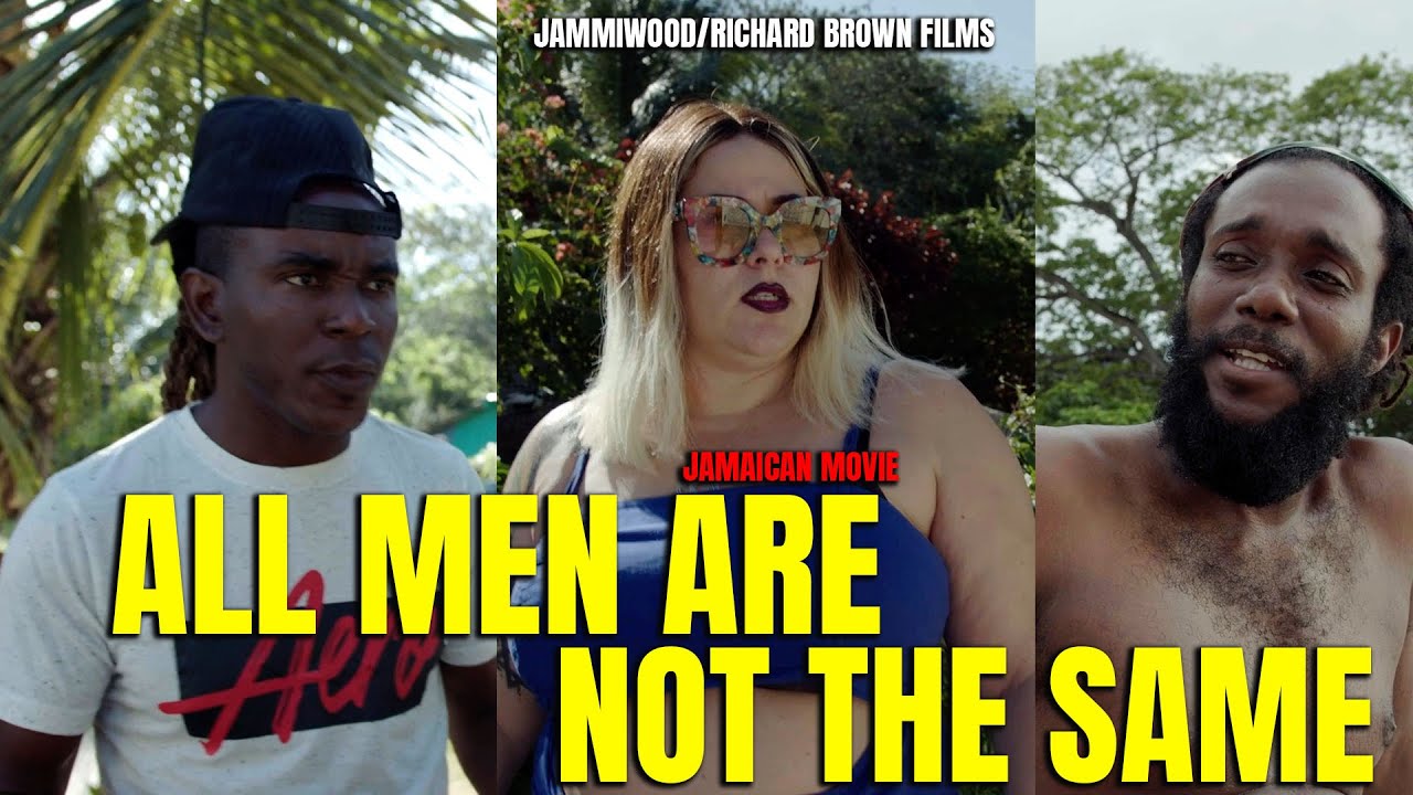 ALL MEN ARE NOT THE SAME  FULL JAMAICAN MOVIE