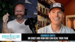 Episode #211 - Granger Smith on Grief & on how God Can Heal Your Pain