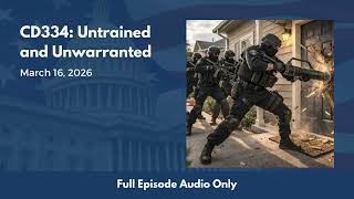 CD334: Untrained and Unwarranted (Full Podcast Episode) @CongressionalDishPodcast