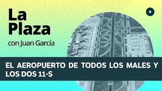 El fracaso de la ampliación de El Prat, el 11-S y la diada 2021 - La Plaza con Juan García